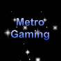 Metro Gaming