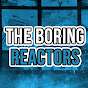 The Boring Reactors