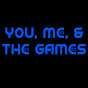 You, Me, & The Games