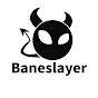 Baneslayer™