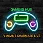 Gaming Hub Vikrant Sharma is Live