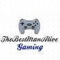 TheBestManAlive Gaming