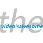 thevideoisawesome
