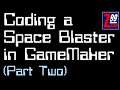 Coding A Retro 2D Space Blaster in GameMaker Studio, Every Step Revealed! - Part Two
