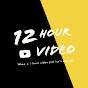 12 Hour Videos