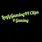 LeafyGaming44 Clips For Gaming