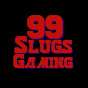 99 Slugs Gaming