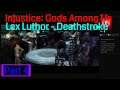 Injustice: Gods Among Us gameplay walkthrough part 4 Lex Luthor - Deathstroke - Batman