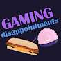 Gaming Disappointments