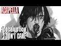 Apocalyptica - I don't care [Swatychopsuey Acapella]