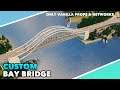 Building a Custom Bay Bridge (only Vanilla Props & Networks) in Cities: Skylines | Dream Bay Ep. 8