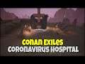 Conan Exiles Coronavirus Hospital