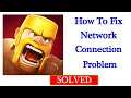 Fix Clash of Clans Network Connection Problem Android Mobile - Fix Clash of Clans No Internet Error