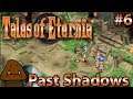Past Shadows - Tales Of Eternia Part 6