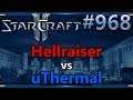 StarCraft 2 - Replay-Cast #968 - Hellraiser (P) vs uThermal (T) - WCS Summer 2019 [Deutsch]