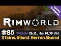 Steinwallens Herrenabend #85: Rimworld (XXVIII) & Whiskytasting / HEUTE um 20.30 Uhr (Twitch)