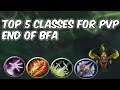 TOP 5 CLASSES FOR PVP - End of BFA - WoW 8.3