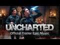 UNCHARTED [Official Trailer Epic Music]