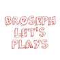 Broseph Let's Plays