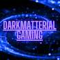 DarkMatterial Gaming