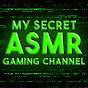 My Secret ASMR Gaming Channel