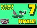 Donut County – FINALE – "Praise ME now!"