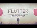 FLUTTER - Playthrough (A short experimental narrative)