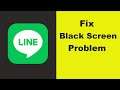 How to Fix Line App Black Screen Error Problem in Android & Ios 100% Solution