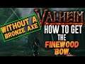 How to get the Finewood Bow in Valheim without the bronze axe