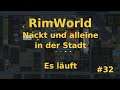 RimWorld 1.2 deutsch lets play - Nackt und alleine in der Stadt #32 [Es läuft]