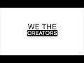 WE THE CREATORS