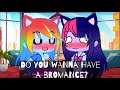 Do you wanna have a Bromance? (crappost)