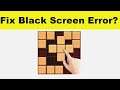 How to Fix Block Sudoku App Black Screen Error Problem in Android & Ios | 100% Solution
