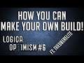 How YOU Can Make Your Own Build - Logical Optimism EP 6