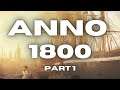 Let's Play - Anno 1800 - Part 1