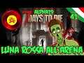 Luna Rossa all'Arena - 7 Days To Die Alpha19 ITA #41