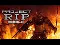 PROJECT RIP MOBILE GAMEPLAY ANDROID