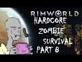 YOU WON'T BEAT ME | RimWorld HARDCORE ZOMBIE SURVIVAL - Part 8