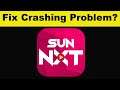 How To Fix Sun NXT App Keeps Crashing Problem Android & Ios - Sun NXT App Crash Issue