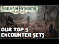 OUR TOP 5 ENCOUNTER SETS | Arkham Horror: The Card Game