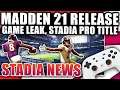Stadia News - EA Madden 21 Release Date, New Game Leak, New Stadia Pro Game!