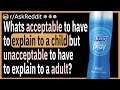 Whats acceptable to have to explain to a child, but unacceptable to have to explain to a adult?