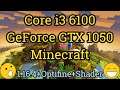 Core i3 6100 + GeForce GTX 1050 =  MINECRAFT
