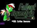 Fallout: Equestria RPG #109 - Sunrise SNAP + Coffee Demon!