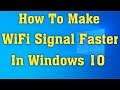 How To Make Your WiFi Signal Faster On Windows 10/8/7 || Increase WiFi Signal Speed Windows 10/8/7