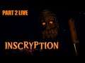 Inscryption | Where am I? What is going on?! | Part #2 Live
