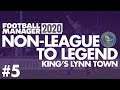 Non-League to Legend FM20 | KING'S LYNN | Part 5 | BEST DAY OF THE YEAR | Football Manager 2020