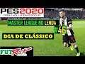 PES 2020 - MASTER LEAGUE NO LENDA #46 - O CLÁSSICO DOS TIMES DE CHURRASCO