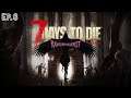 Raven Hearst 7.4 7 Days To Die Ep.8