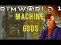 A New Beginning | Machine Gods | Rimworld Gameplay